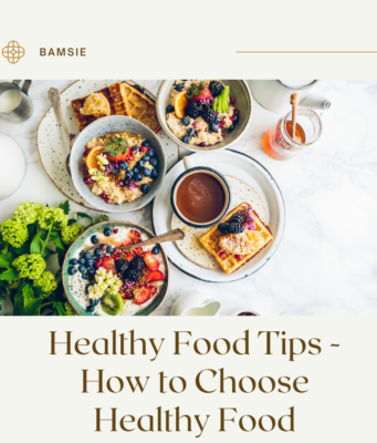 Healthy Food Tips – How to Choose Healthy Food Healthy Food