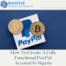 Revealed! How To Open A PayPal Account That Can Send And Receive Payments In Nigeria