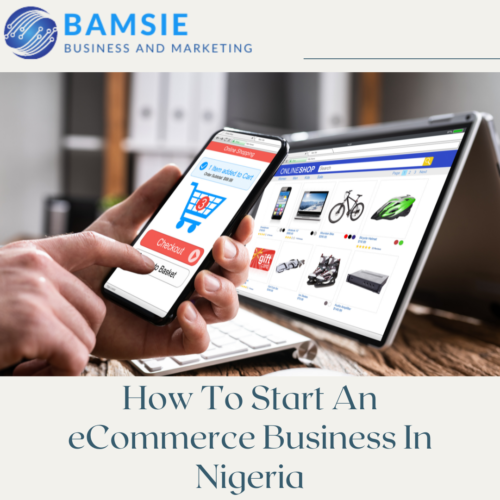 How To Start An e-Commerce Business In Nigeria - Bamsie Nigeria